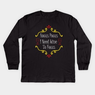 Hocus Pocus I Need Wine To Focus Kids Long Sleeve T-Shirt